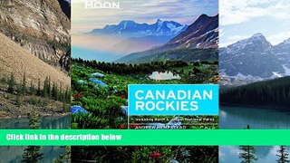 Big Deals  Moon Canadian Rockies: Including Banff   Jasper National Parks (Moon Handbooks)  Best