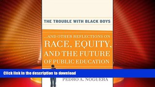 READ  The Trouble With Black Boys: ...And Other Reflections on Race, Equity, and the Future of