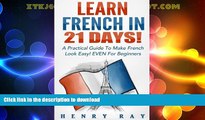 EBOOK ONLINE  French: Learn French In 21 DAYS! - A Practical Guide To Make French Look Easy! EVEN