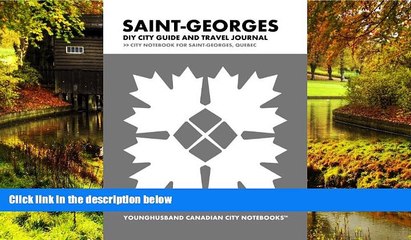 READ FULL  Saint-Georges DIY City Guide and Travel Journal: City Notebook for Saint-Georges,