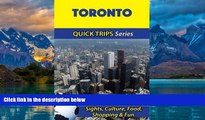 Big Deals  Toronto Travel Guide (Quick Trips Series): Sights, Culture, Food, Shopping   Fun  Best