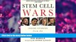 For you Stem Cell Wars: Inside Stories from the Frontlines