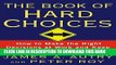 [DOWNLOAD] PDF BOOK The Book of Hard Choices: How to Make the Right Decisions at Work and Keep