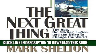 [DOWNLOAD]|[BOOK]} PDF The Next Great Thing: The Sun, the Stirling Engine and the Drive to Change