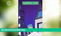 Big Deals  Quebec City (Ulysses Travel Guide Quebec City)  Full Read Best Seller