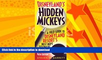 READ BOOK  Disneyland s Hidden Mickeys: A Field Guide to Disneyland Resort s Best Kept Secrets