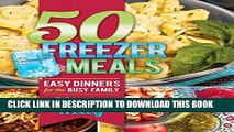 [PDF] 50 Freezer Meals: Easy Dinners for the Busy Family Full Collection