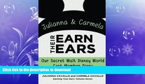READ BOOK  Julianna and Carmela Earn Their Ears: Our Secret Walt Disney World Cast Member Diary