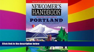 READ FULL  Newcomer s Handbook for Moving to and Living in Portland: Including Vancouver, Gresham,