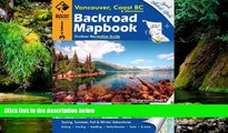 READ FULL  Backroad Mapbook: Vancouver, Coast   Mountains BC, Third Edition: Outdoor Recreation