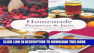 [PDF] Homemade Preserves   Jams: Over 90 Recipes for Luscious Jams, Tangy Marmalades, Crunchy