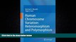 For you Human Chromosome Variation: Heteromorphism and Polymorphism