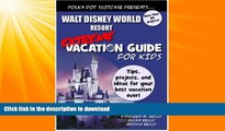 READ BOOK  Walt Disney World Extreme Vacation Guide for Kids (Extreme Vacation Guide for Kids