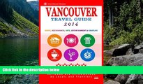Big Deals  Vancouver Travel Guide 2016: Shops, Restaurants, Arts, Entertainment and Nightlife in