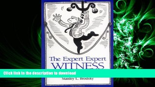 READ THE NEW BOOK The Expert Expert Witness: More Maxims and Guidelines for Testifying in Court
