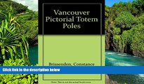 READ FULL  Vancouver Pictorial Totem Poles  READ Ebook Full Ebook