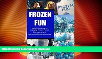 FAVORITE BOOK  Frozen Fun:Unofficial Guide to Frozen Fun at Disney California Adventure and