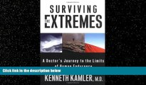 Enjoyed Read Surviving the Extremes: A Doctor s Journey to the Limits of Human Endurance
