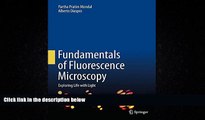 For you Fundamentals of Fluorescence Microscopy: Exploring Life with Light