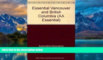 Big Deals  Essential Vancouver and British Columbia (AA Essential)  Best Seller Books Most Wanted