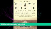 FAVORIT BOOK What Brown v. Board of Education Should Have Said: The Nation s Top Legal Experts