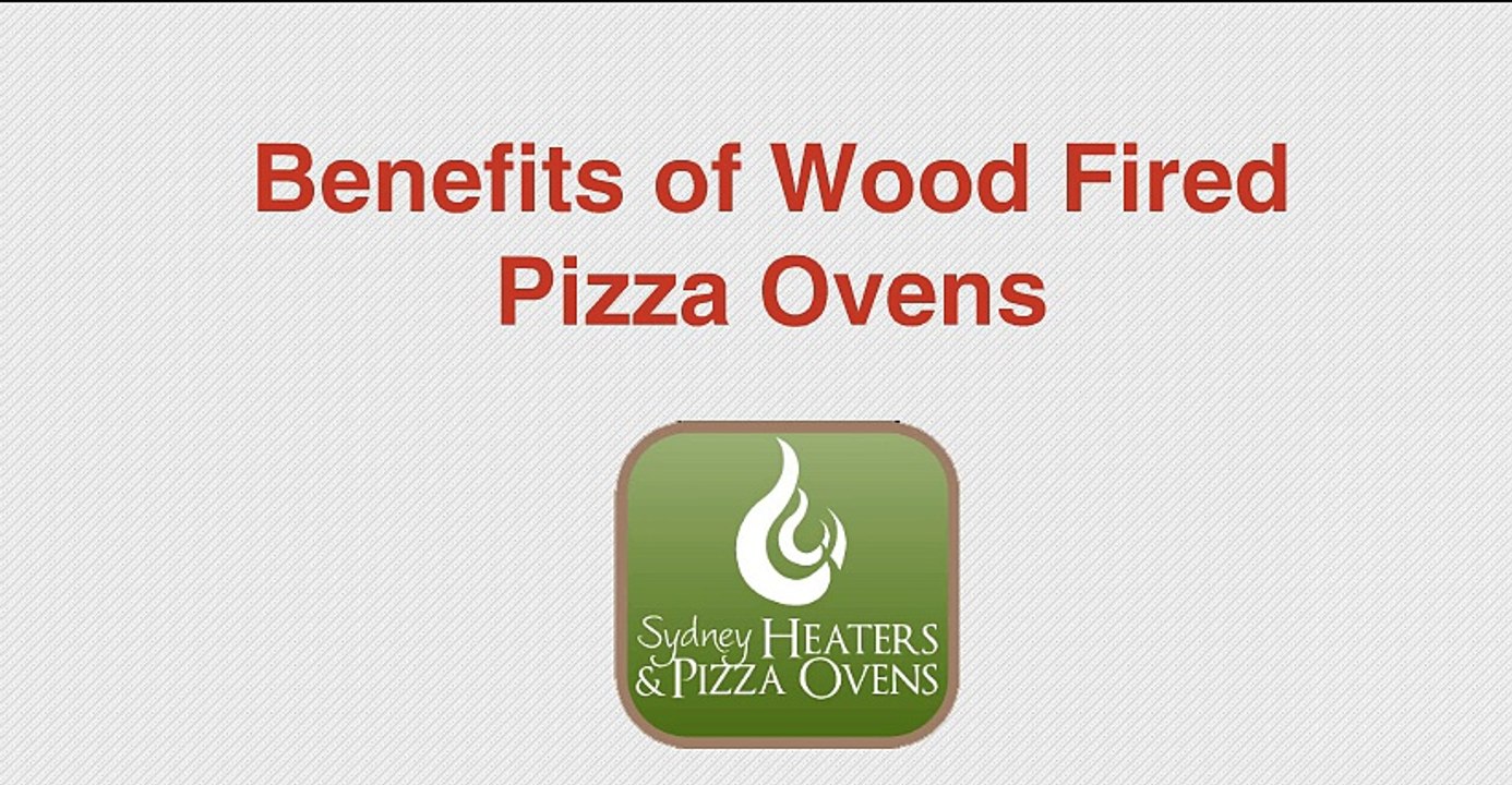 Benefits of Wood Fired Pizza Ovens