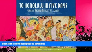 EBOOK ONLINE  To Honolulu In Five Days: Cruising Aboard Matson s S.S. Lurline  PDF ONLINE