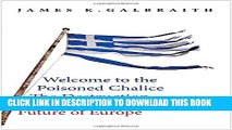 [PDF] Welcome to the Poisoned Chalice: The Destruction of Greece and the Future of Europe Full