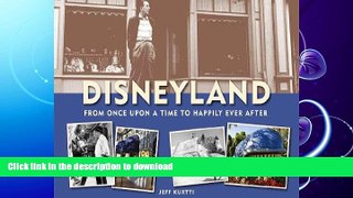 READ BOOK  Disneyland--From Once Upon a Time to Happily Ever After (Disneyland custom pub)  BOOK