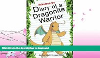 READ BOOK  Pokemon Go:  Diary Of A Dragonite Warrior: (An Unofficial Pokemon Book) (Pokemon