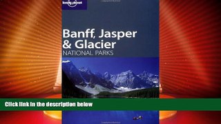 Big Deals  Lonely Planet Banff, Jasper   Glacier National Parks (Lonely Planet Travel Guides)