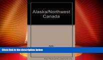 Big Deals  AAA State Series: Alaska   Northwest Canada: Including Northern Alberta, Northwest