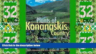 Big Deals  Plants of Kananaskis Country in the Rocky Mountains of Alberta  Full Read Most Wanted