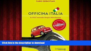 DOWNLOAD Officina Italia: La Fiat secondo Sergio Marchionne (I Saggisti) (Italian Edition) READ