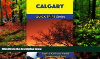 Big Deals  Calgary Travel Guide (Quick Trips Series): Sights, Culture, Food, Shopping   Fun  Full