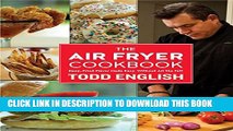 [EBOOK] DOWNLOAD The Air Fryer Cookbook: Deep-Fried Flavor Made Easy, Without All the Fat! READ NOW