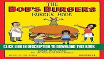 [EBOOK] DOWNLOAD The Bob s Burgers Burger Book: Real Recipes for Joke Burgers GET NOW
