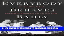 [EBOOK] DOWNLOAD Everybody Behaves Badly: The True Story Behind Hemingway s Masterpiece The Sun