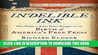 [EBOOK] DOWNLOAD Indelible Ink: The Trials of John Peter Zenger and the Birth of America s Free
