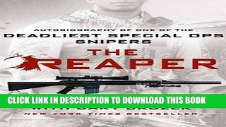 [EBOOK] DOWNLOAD The Reaper: Autobiography of One of the Deadliest Special Ops Snipers GET NOW