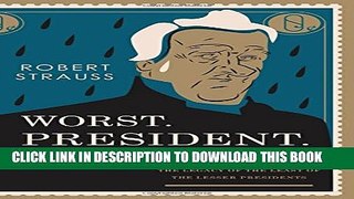 [EBOOK] DOWNLOAD Worst. President. Ever.: James Buchanan, the POTUS Rating Game, and the Legacy of