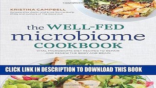 [EBOOK] DOWNLOAD The Well-Fed Microbiome Cookbook: Vital Microbiome Diet Recipes to Repair and
