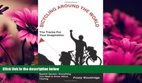 Choose Book BICYCLING AROUND THE WORLD: Tire Tracks For Your Imagination / Everything You Need to