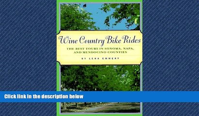 Enjoyed Read Wine Country Bike Rides: The Best Tours in Sonoma, Napa, and Mendocino Counties