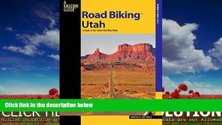 For you Road BikingTM Utah: A Guide To The State s Best Bike Rides (Road Biking Series)