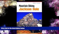 Popular Book Mountain Biking Jackson Hole (Regional Mountain Biking Series)