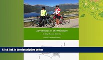 For you Adventures of the Ordinary: Cycling Across America (Volume 1)