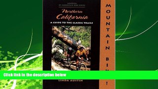 Choose Book Mountain Bike! Northern California: A Guide to the Classic Trails