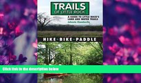 Choose Book Trails of Little Rock: Hiking, Biking, and Kayaking Trails in Little Rock