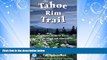 For you The Tahoe Rim Trail: A Complete Guide for Hikers, Mountain Bikers, and Equestrians